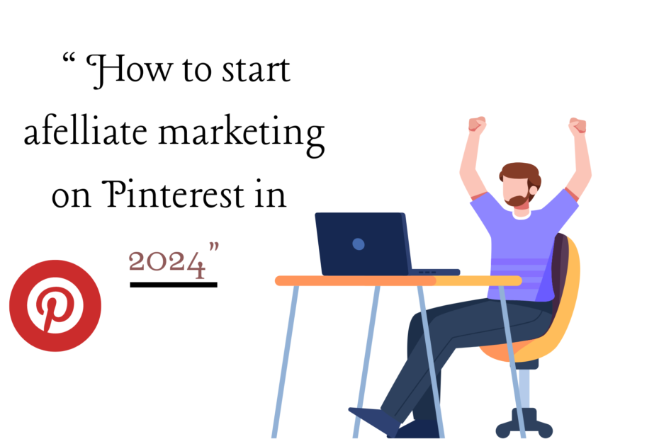 Start afelliate marketing with Pinterest in 2024