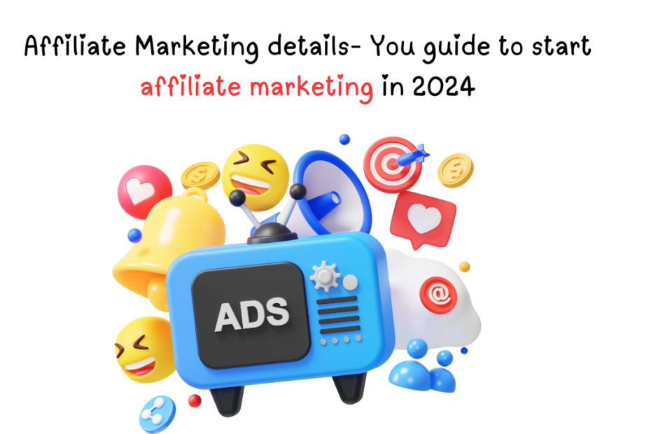 Affiliate Marketing details- You guide to start affiliate marketing in 2024