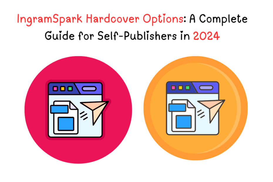 IngramSpark Hardcover Options: A Complete Guide for Self-Publishers in 2024