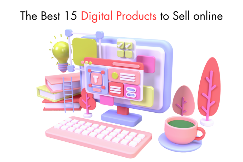 The Best 15 Digital Products to Sell online